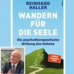 Schritt für Schritt zur Seelenruhe: Psychiater Reinhard Haller erklärt die Heilkraft des Wanderns